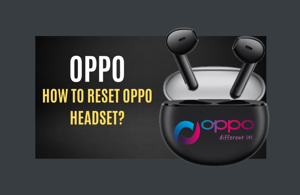 How to Reset Oppo Headset?