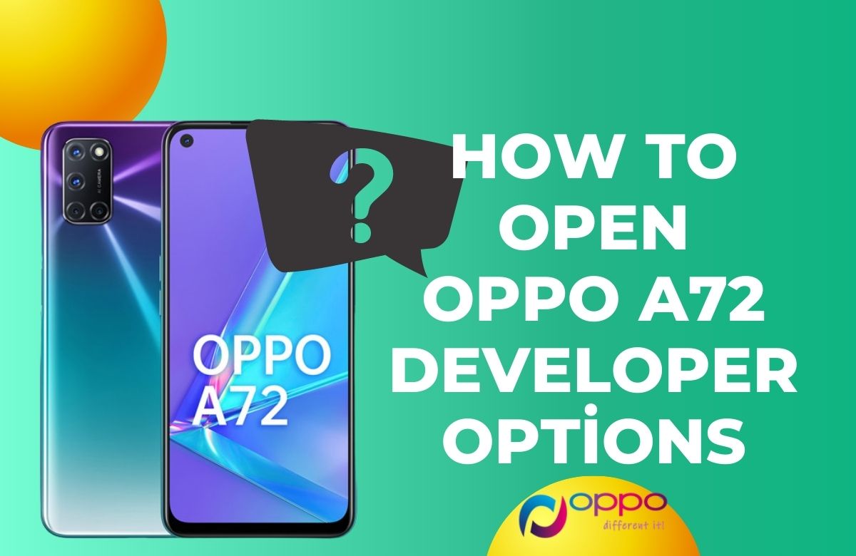 How to Open Oppo A72 Developer Options: A Step-by-Step Guide