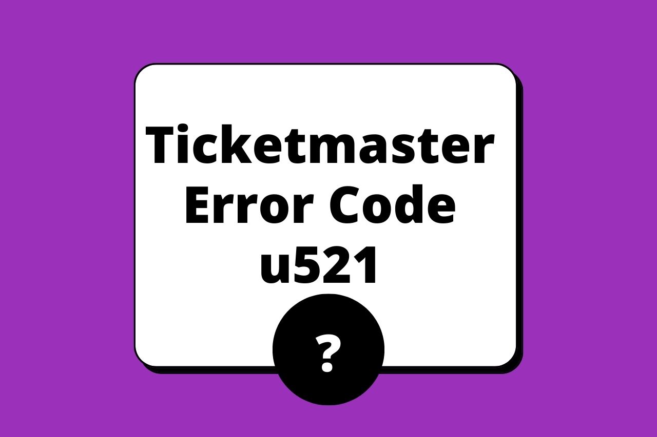 Ticketmaster Error Code u521