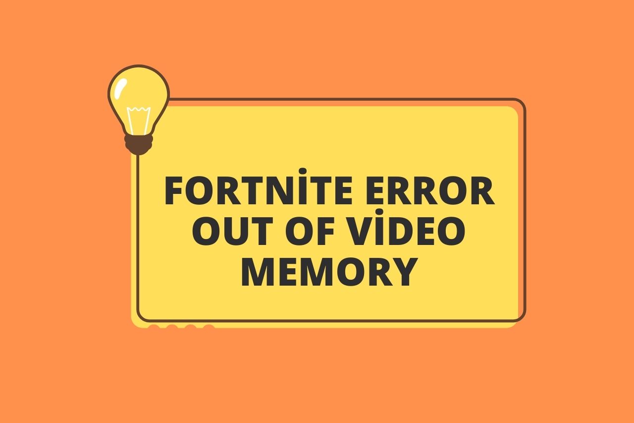 Fortnite Error Out of Video Memory