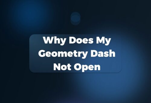 Why Does My Geometry Dash Not Open