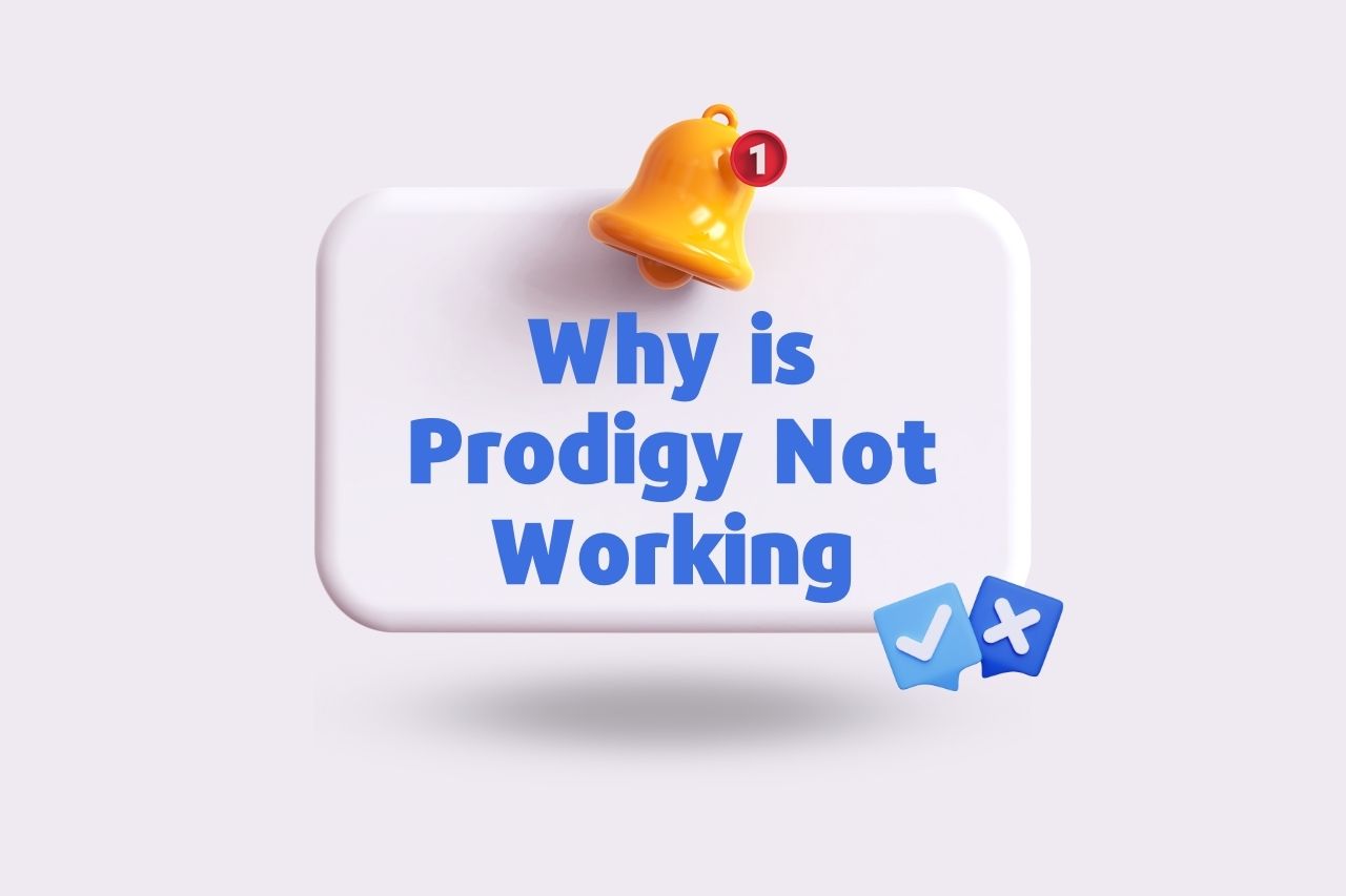 Why is Prodigy Not Working